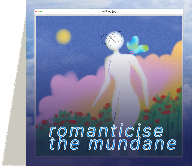 romanticise the mundane